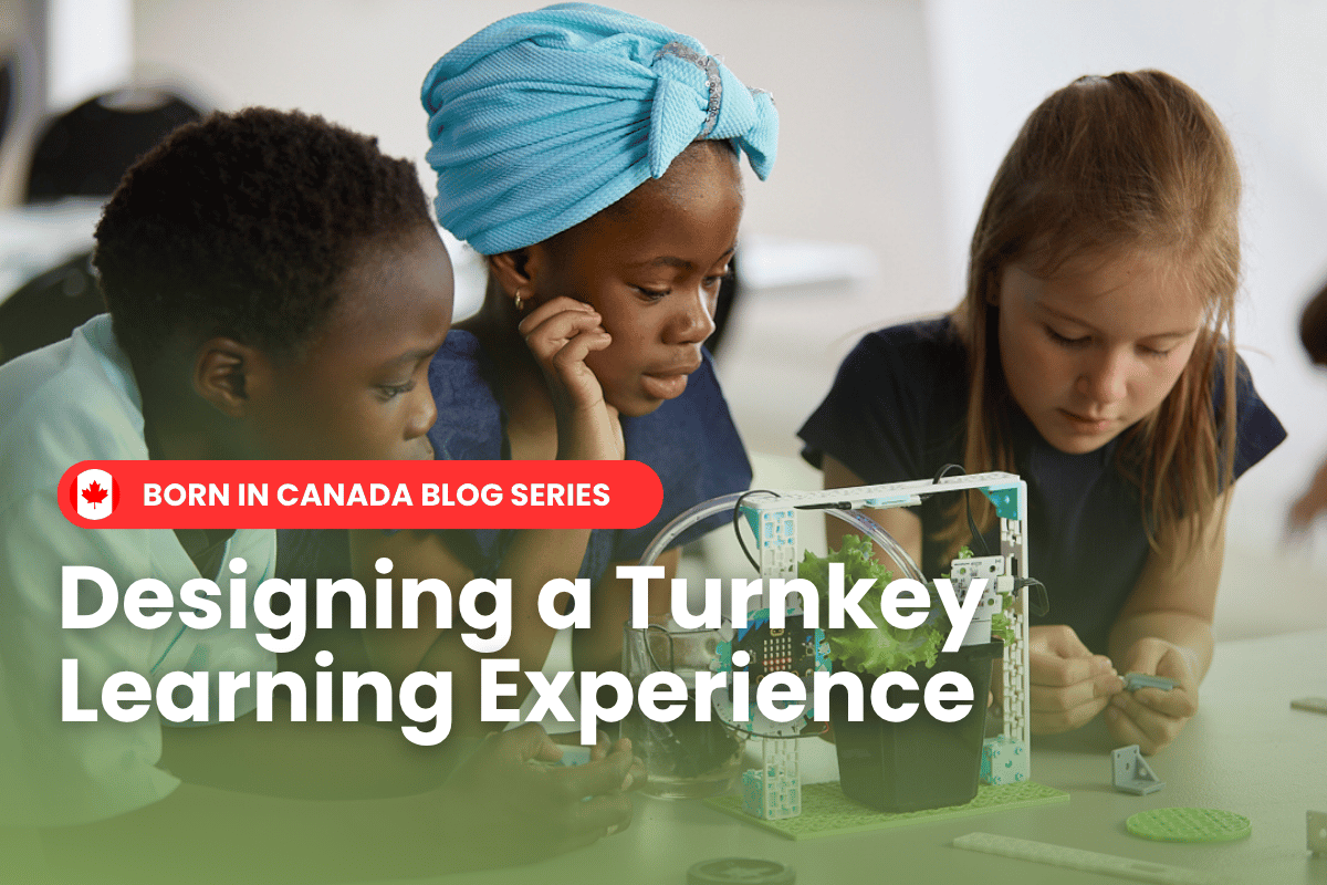 Born in Canada, Built for Purpose: Designing a Turnkey Learning Experience