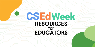 Computer Science Education Week Resources for Educators