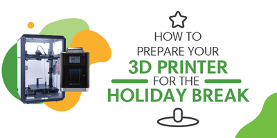 How to Prepare Your 3D Printer for a Holiday Break